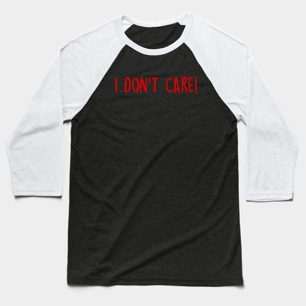 I Don't Care Baseball T-Shirt by eileenwolcott